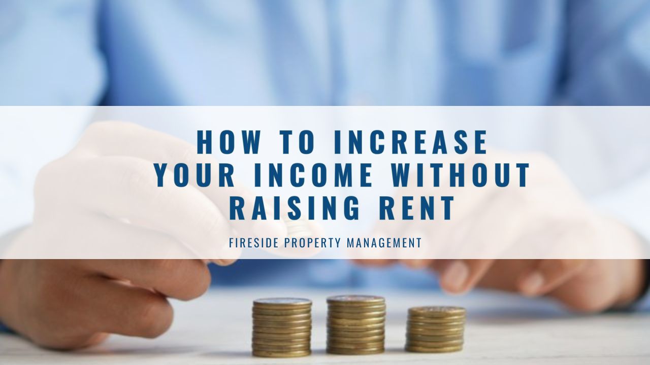 How to Increase Your Income Without Raising Rent